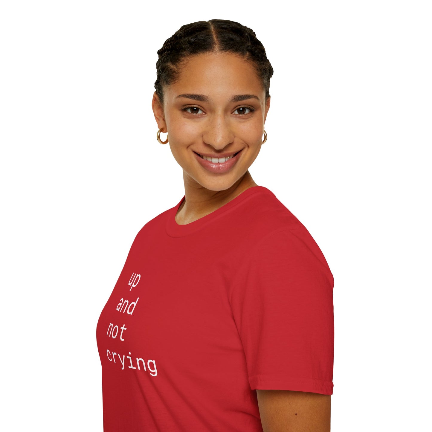 up and not crying - Unisex Softstyle T-Shirt