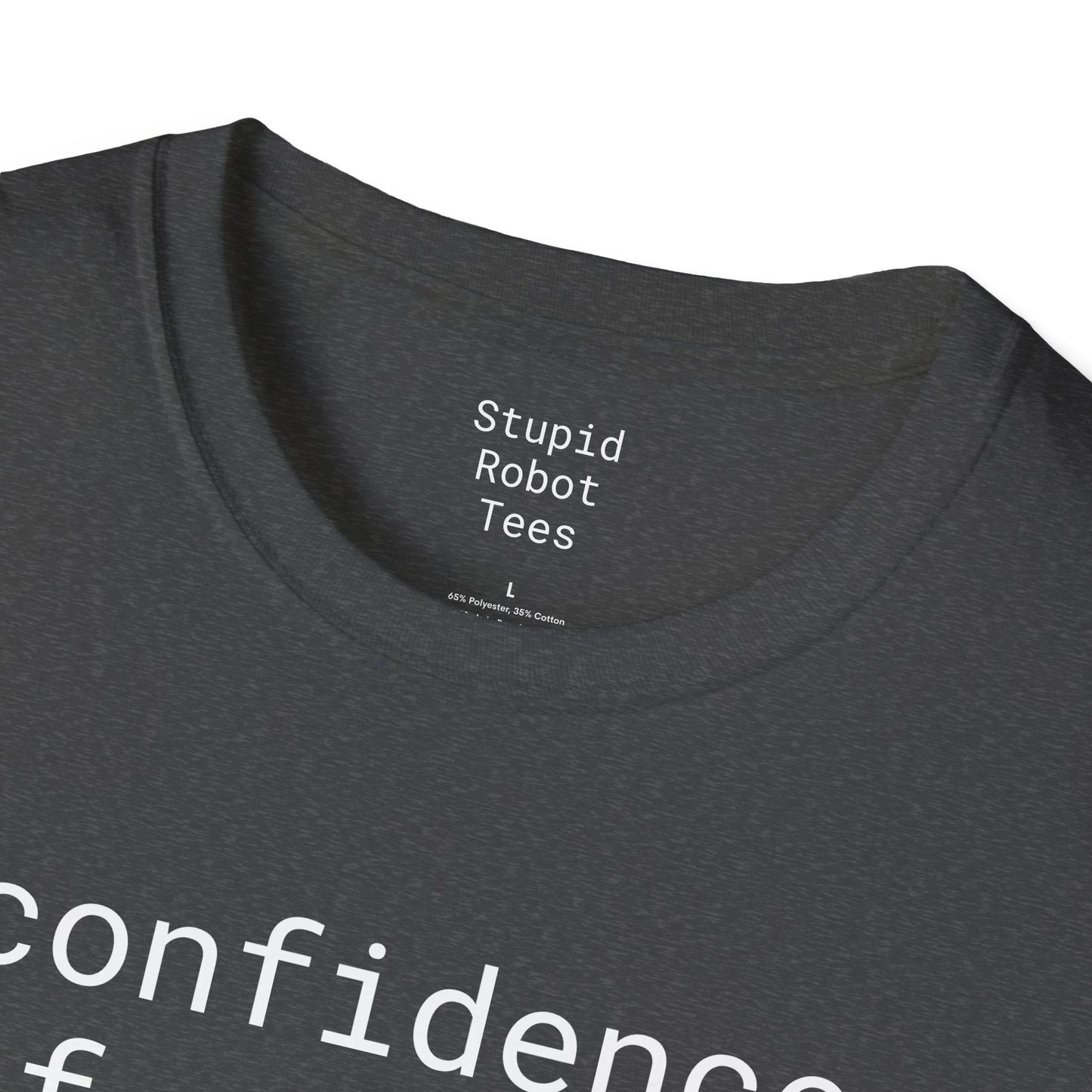 confidence of a mediocre white man - Unisex Softstyle T-Shirt