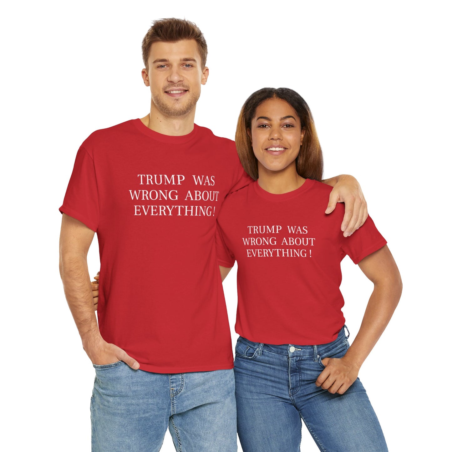 Trump Was Wrong About Everything - Unisex Heavy Cotton T-Shirt