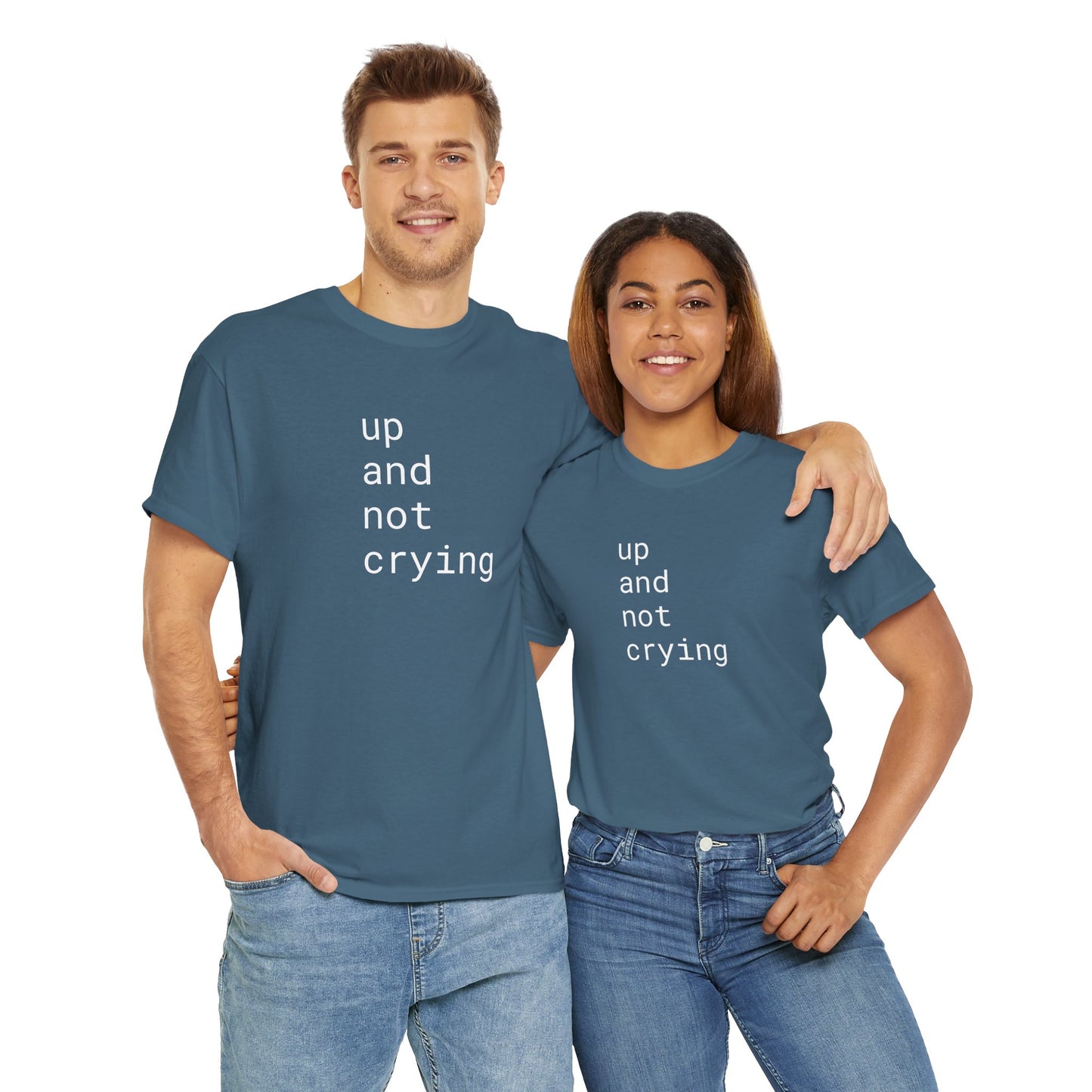 up and not crying - Unisex Heavy Cotton T-Shirt