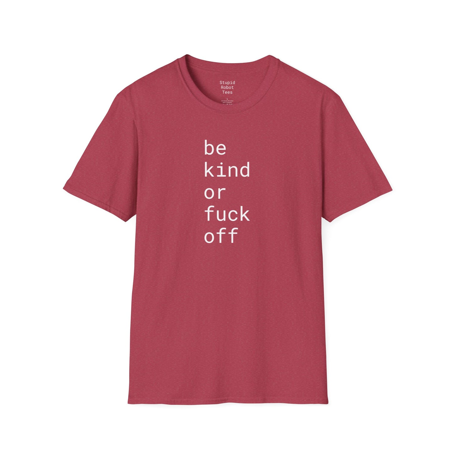 Be Kind or Fuck Off - Unisex Softstyle T-Shirt