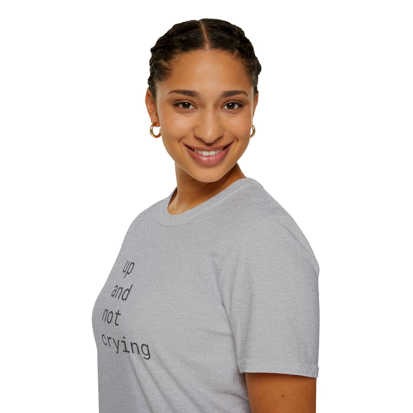 up and not crying - Unisex Softstyle T-Shirt
