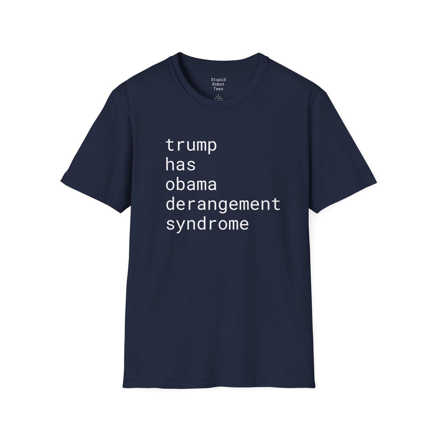 trump has obama derangement syndrome - Unisex Softstyle T-Shirt