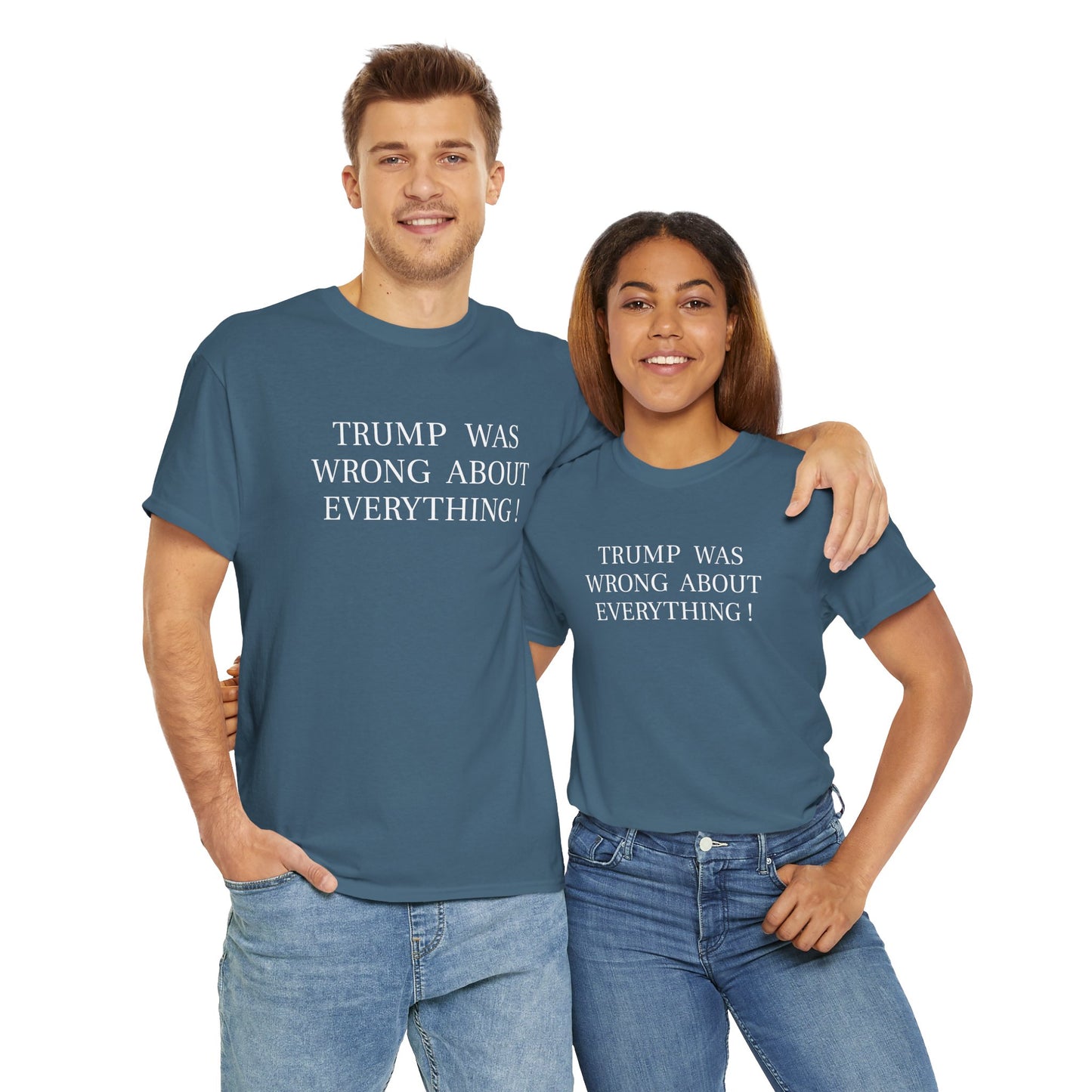Trump Was Wrong About Everything - Unisex Heavy Cotton T-Shirt