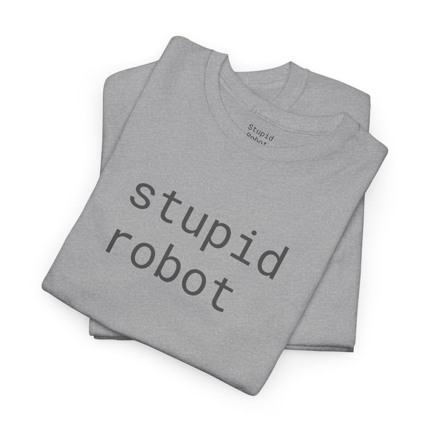 Stupid Robot - Unisex Heavy Cotton T-Shirt