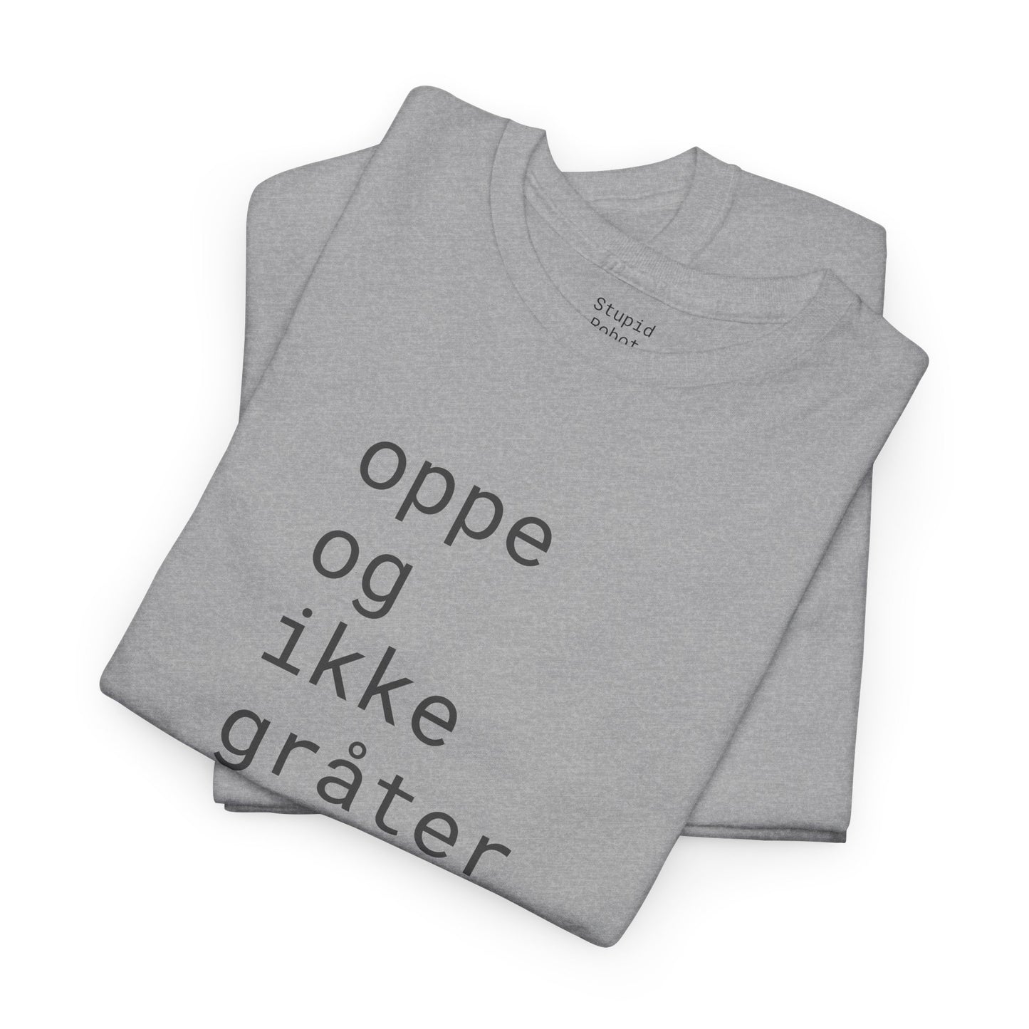 oppe og ikke grater - Unisex Heavy Cotton T-Shirt