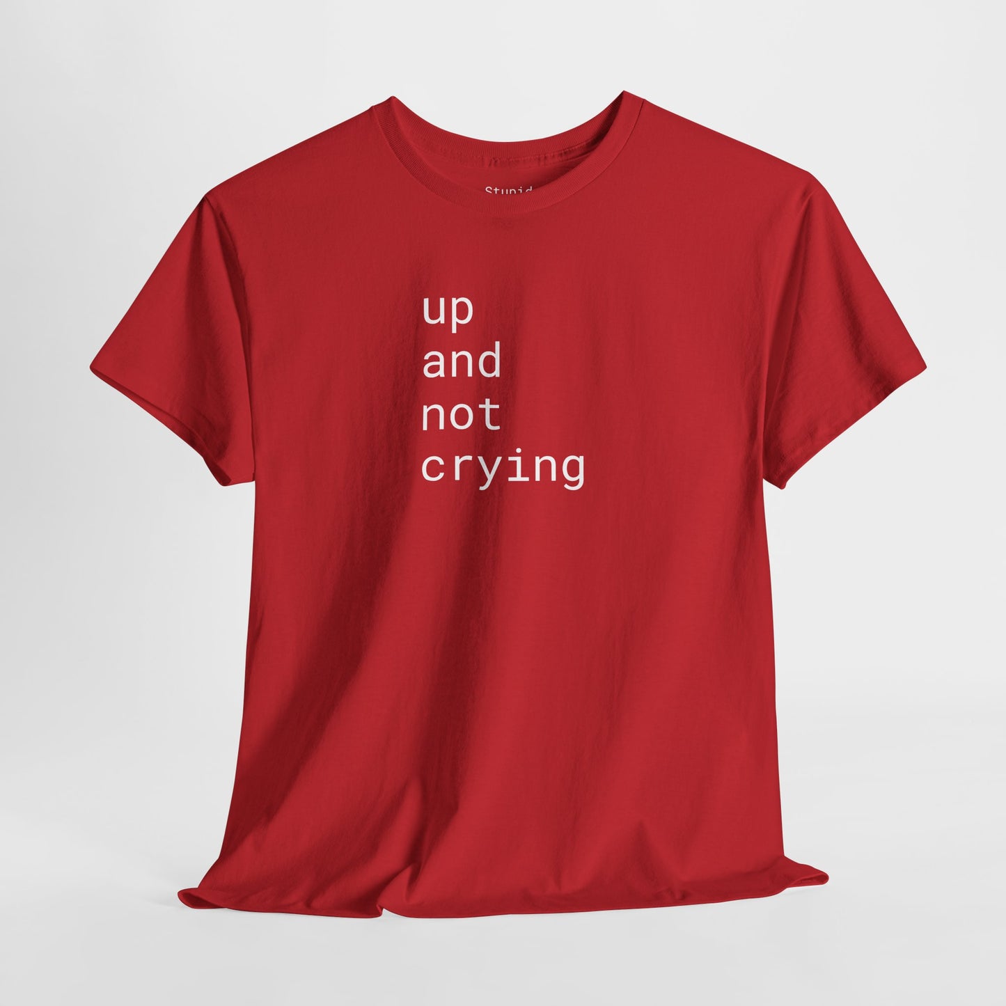 up and not crying - Unisex Heavy Cotton T-Shirt