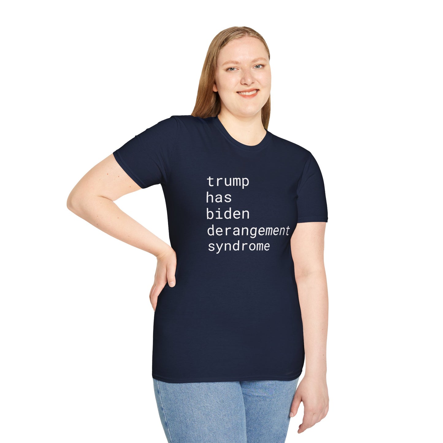 trump has biden derangement syndrome - Unisex Softstyle T-Shirt