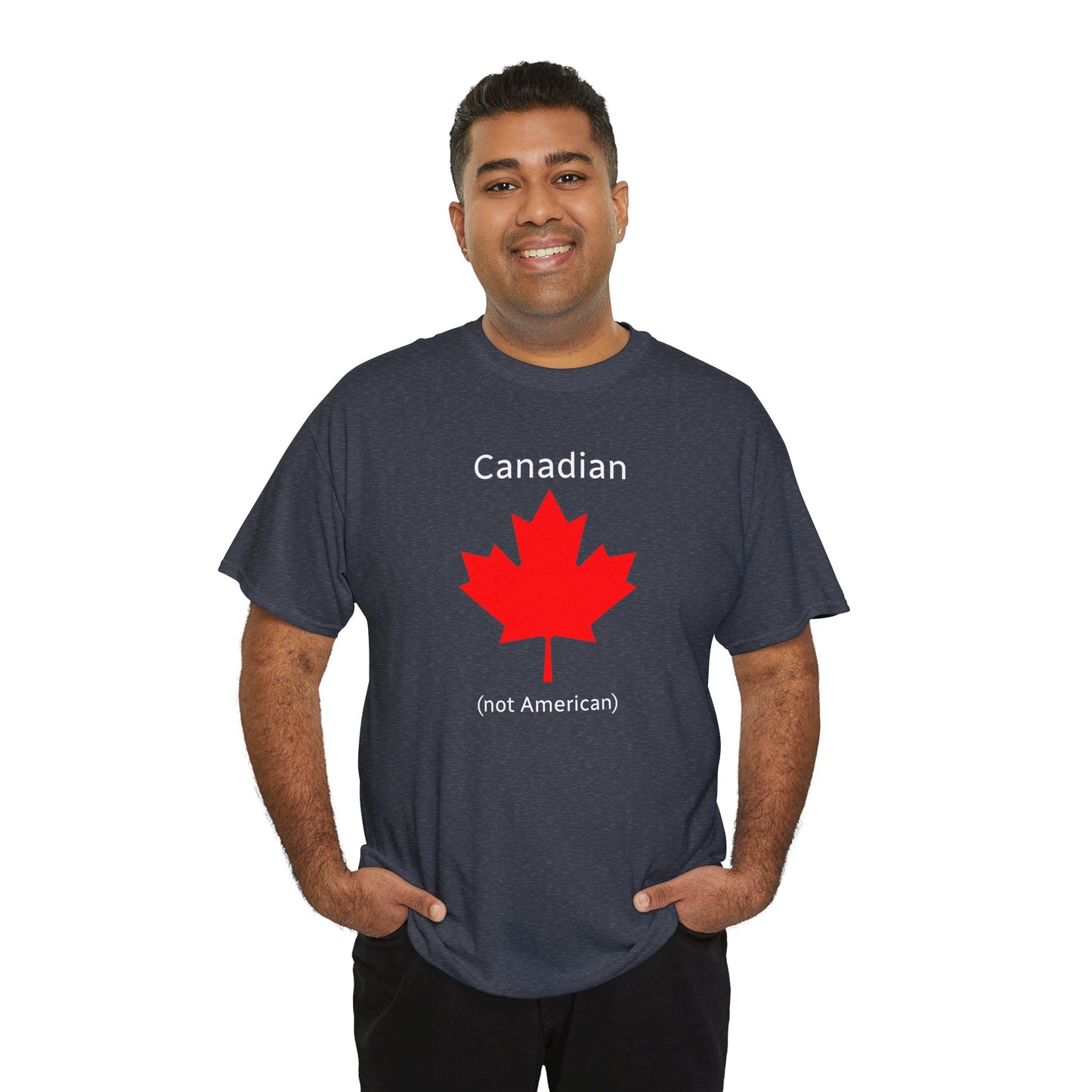 Canadian (not American) - Unisex Heavy Cotton T-Shirt