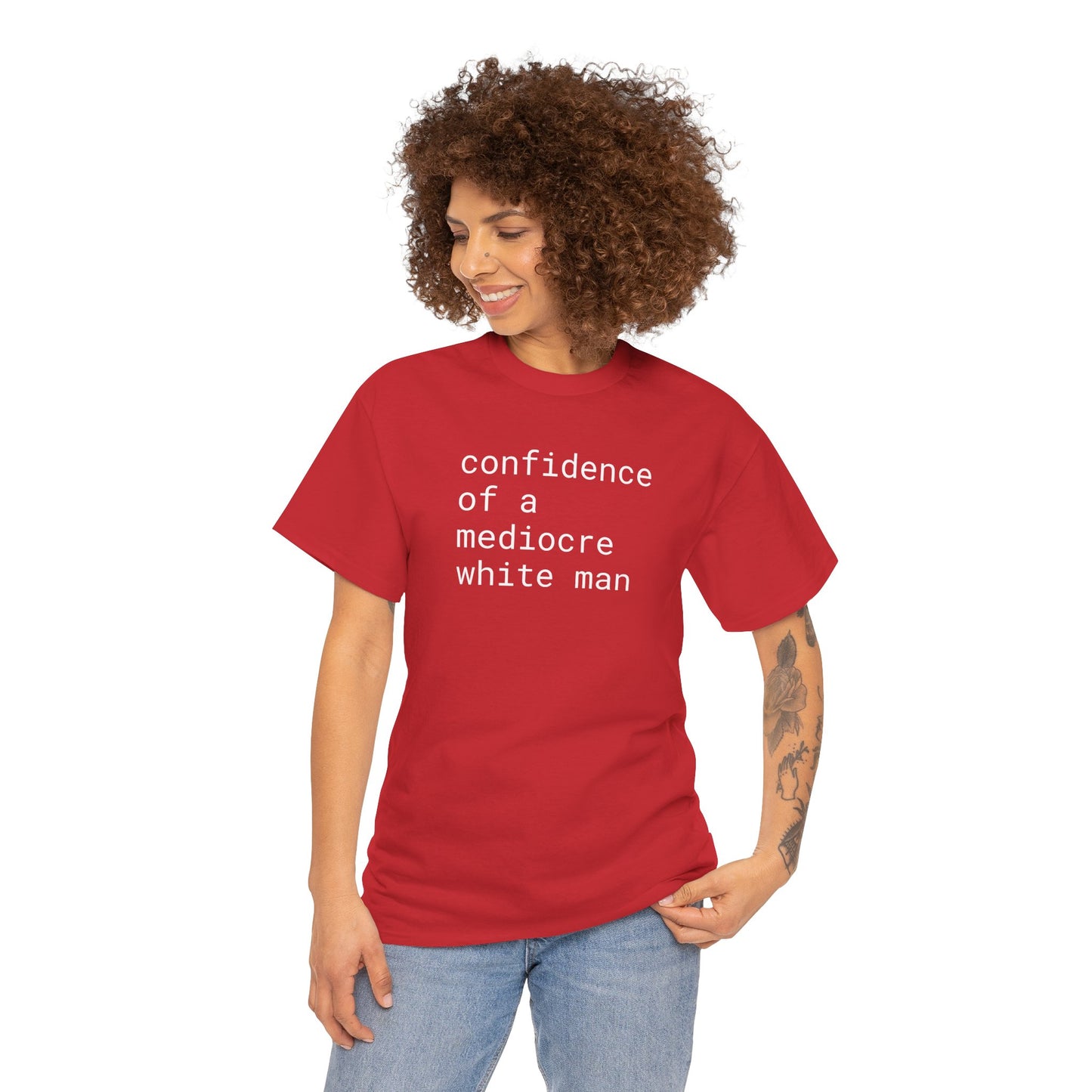 confidence of a mediocre white man - Unisex Heavy Cotton T-Shirt