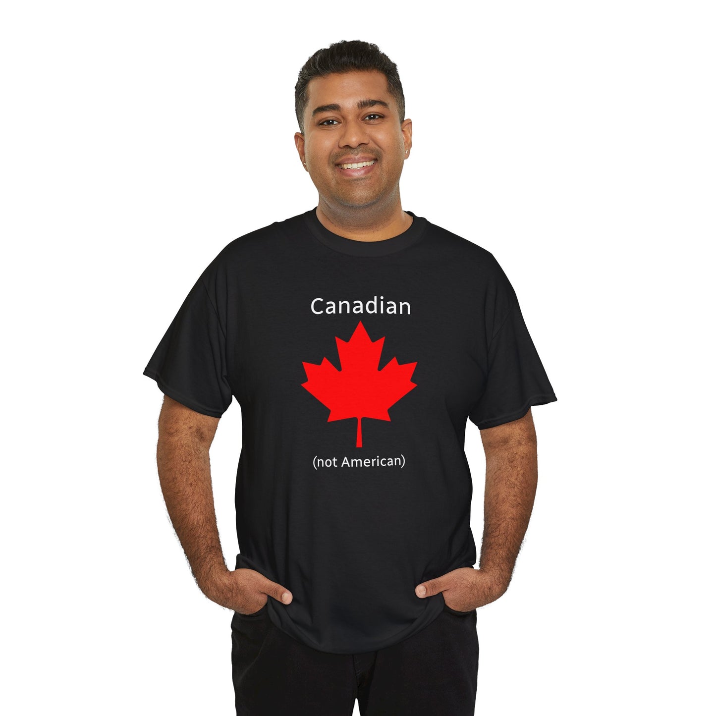 Canadian (not American) - Unisex Heavy Cotton T-Shirt