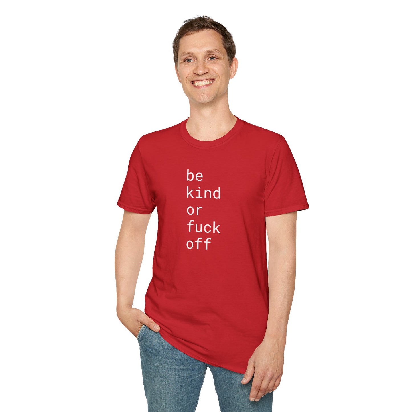 Be Kind or Fuck Off - Unisex Softstyle T-Shirt