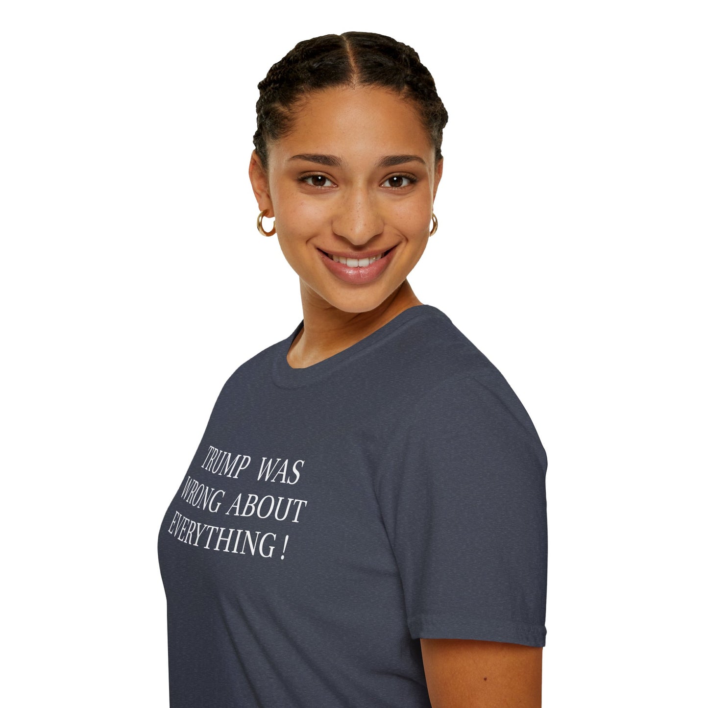 Trump Was Wrong About Everything - Unisex Softstyle T-Shirt